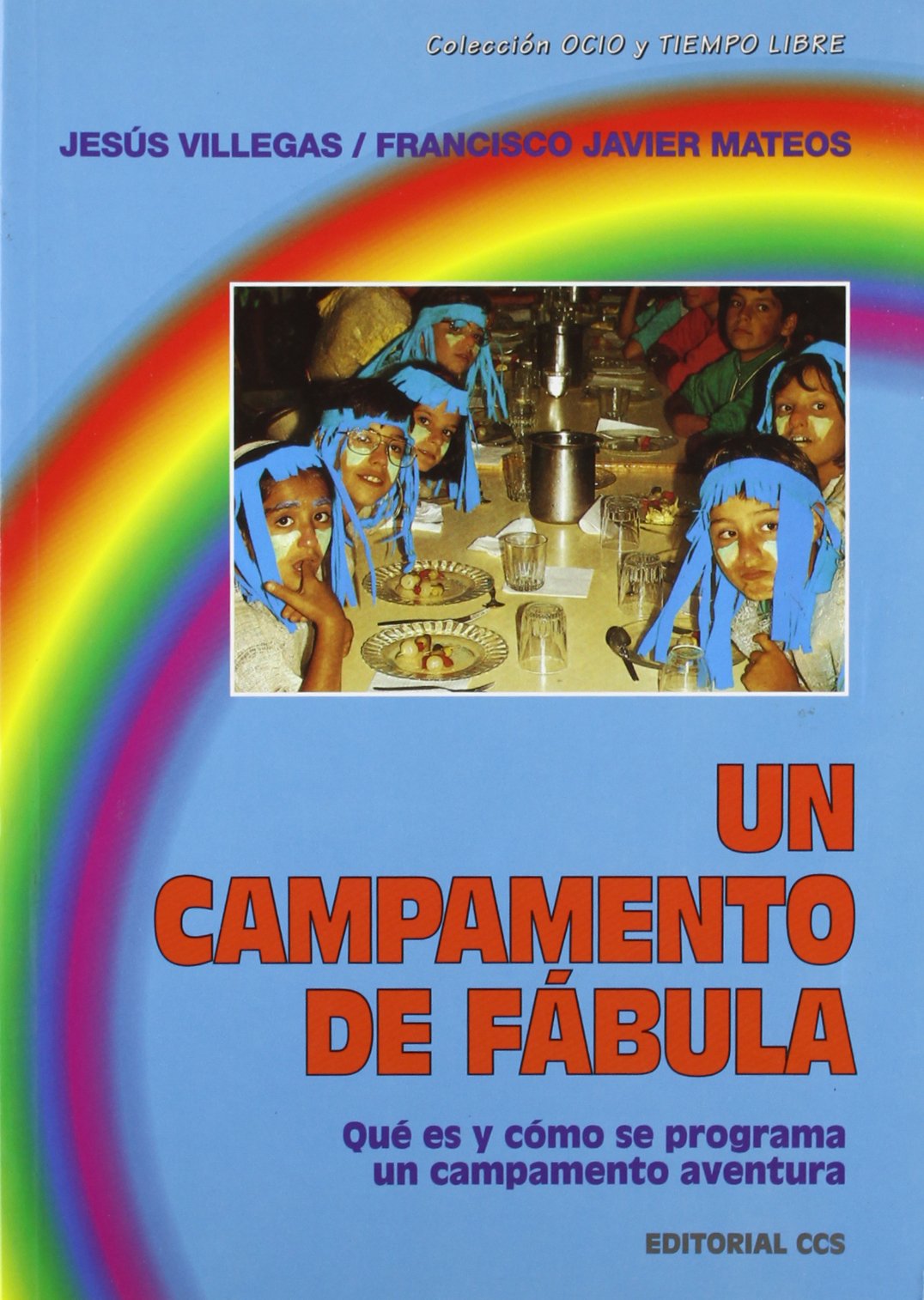 Un Campamento De Fábula: Qué es y cómo se programa un campamento de fábula: 2 (Ocio y tiempo libre)