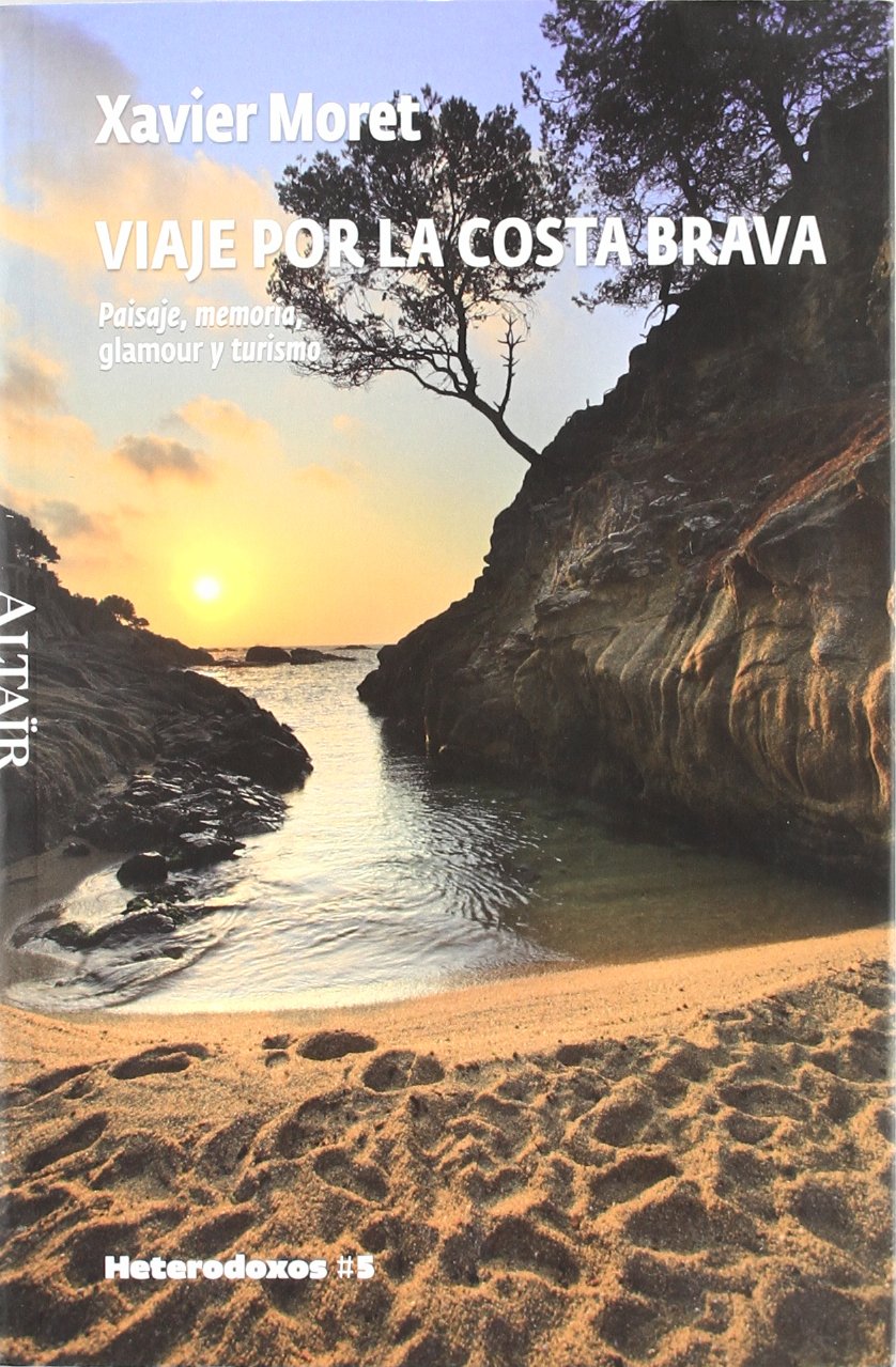 Viaje por la Costa Brava: Paisaje, memoria, glamour y turismo: 5 (HETERODOXOS)