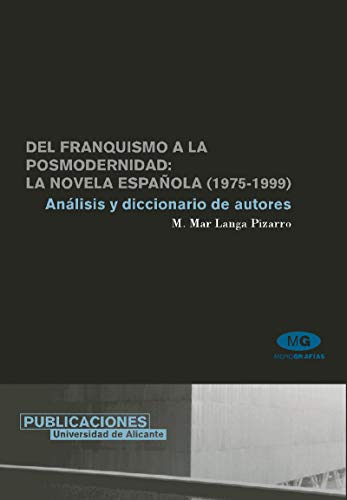 Del franquismo a la posmodernidad: la novela española (1975-1999): Análisis y diccionario de autores (Monografías)