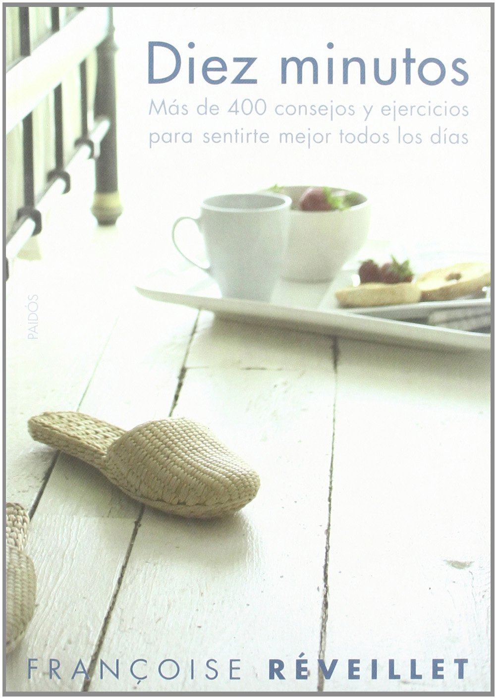Diez minutos: Más de 400 consejos y ejercicios para sentirte mejor todos los días: 1 (Divulgación)