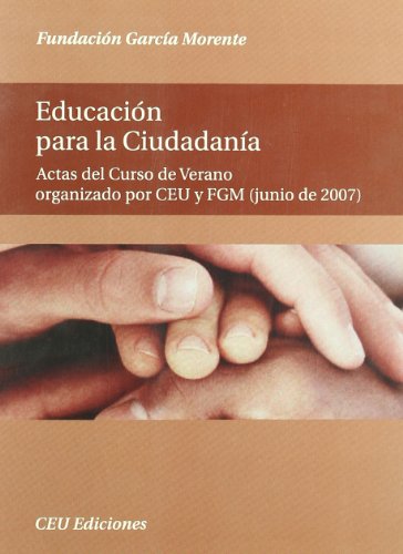 Educación para la Ciudadanía.: Actas de Curso de Verano organizado por CEU y FGM (junio de 2007) (General)