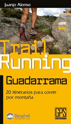 Trail running Guadarrrama: 20 itinerarios para correr por montaña (Guías outdoor)
