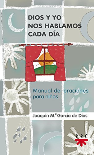 Dios y yo nos hablamos cada día: Manual de oraciones para niños