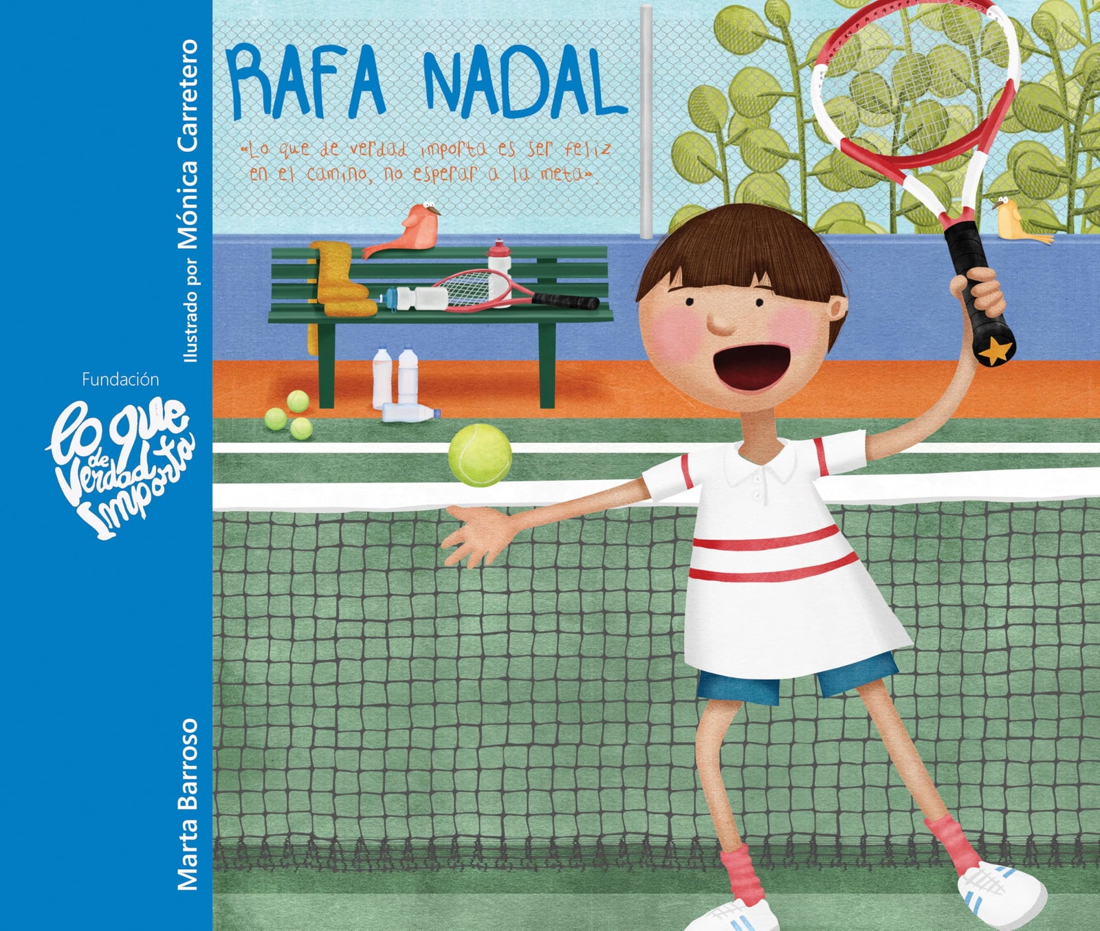 Rafa Nadal: Lo que de verdad importa es ser feliz en el camino, no esperar a la meta.