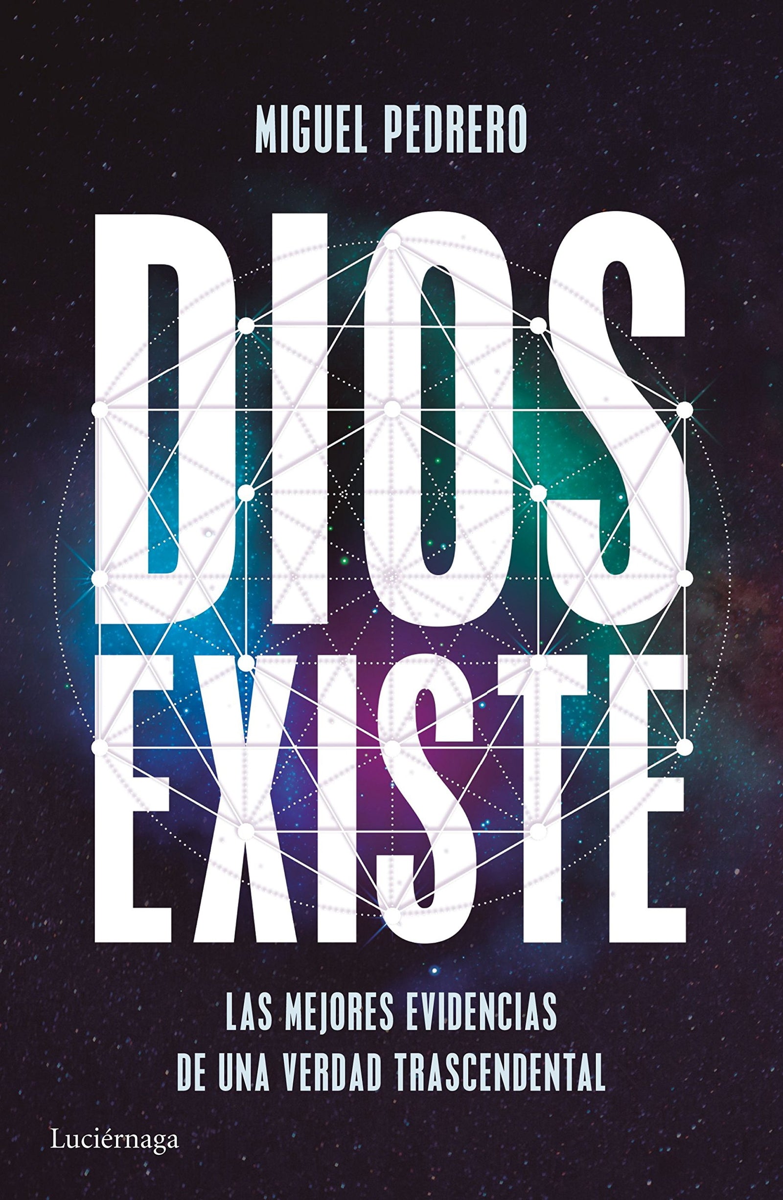Dios existe: Las mejores evidencias de una verdad trascendental (ENIGMAS Y CONSPIRACIONES)