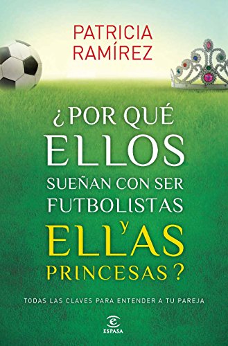 ¿Por qué ellos sueñan con ser futbolistas y ellas princesas? (Espasa Hoy)