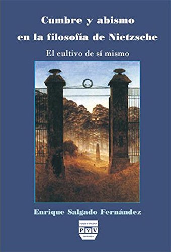 Cumbre Y Abismo En La Filosofía De Nietzsche: El cultivo de sí mismo (SIN COLECCION)