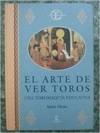ARTE DE VER TOROS,EL (SIN COLECCION)