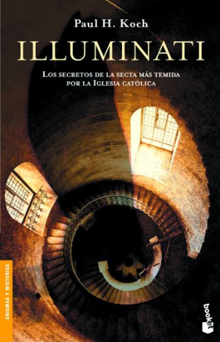 Illuminati: Los Secretos de la Secta Mas Temida Por la Iglesia Catolica (Divulgación)