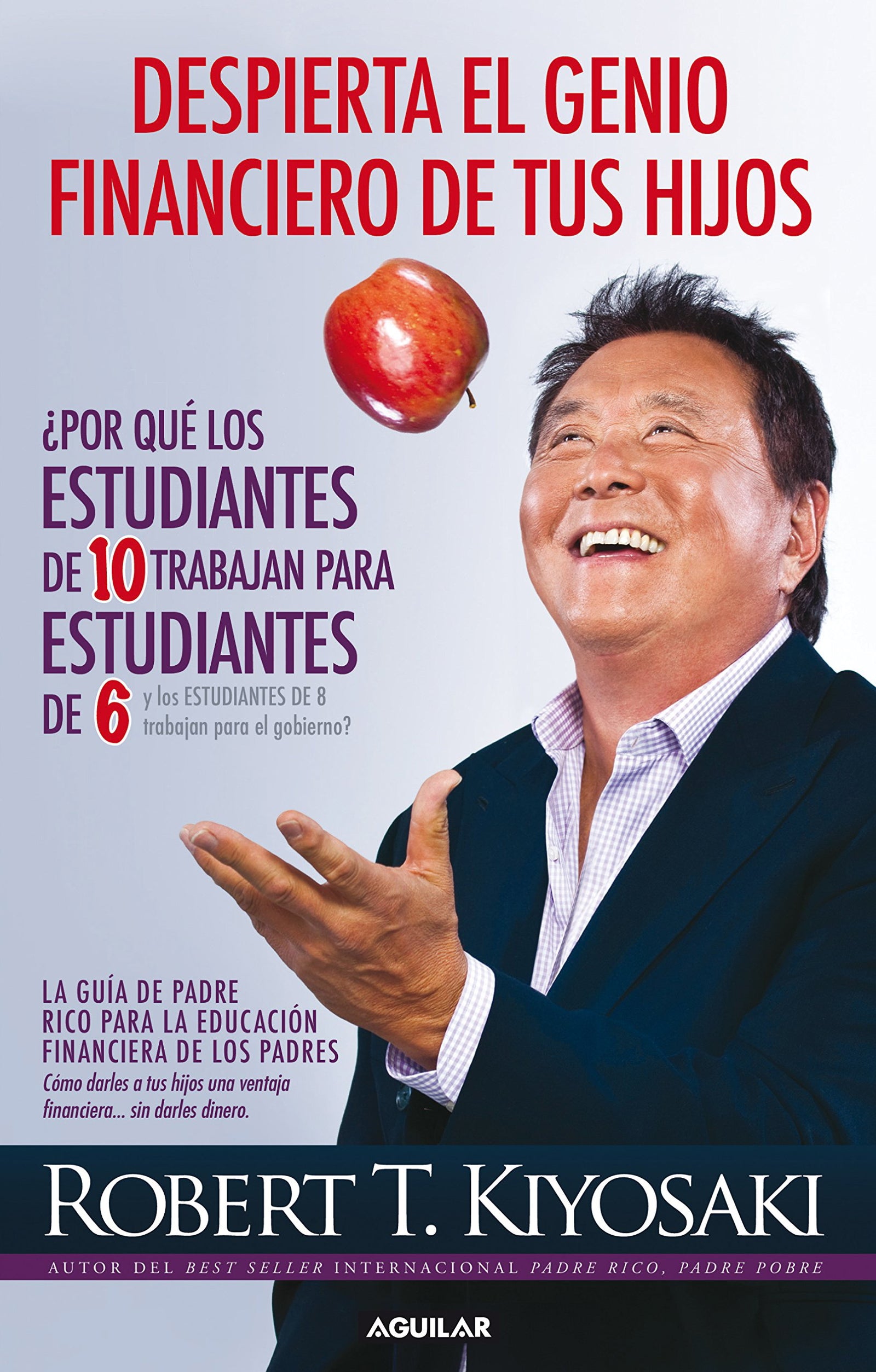 Despierta el genio financiero de tus hijos: La guía de Padre Rico para la educación financiera de los padres. Cómo darles a tus hijos una ventaja financiera... sin darles dinero (Tendencias)