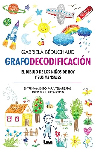 Grafodecodificación: El dibujo de los niños de hoy y sus mensajes (Padres y educadores)