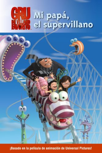 Mi papá, el supervillano (Literatura Infantil (6-11 Años) - Gru Y Los Minions)