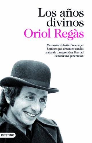Los años divinos: Memorias del Senor Bocaccio, El Hombre Que Sintonizo Con Las Ansias de Transgresion y Libertad de Toda Una Generacion: 179 (Imago Mundi)