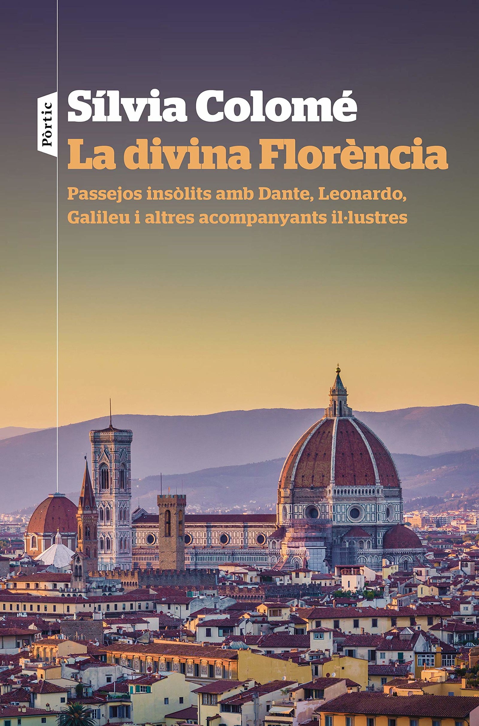 La divina Florència: Passejos insòlits amb Dante, Leonardo, Galileu i altres acompanyants il·lustres: 158 (P.VISIONS)
