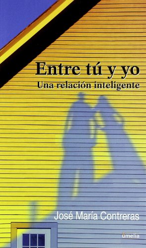 Entre tú y yo, una relación inteligente: el autor de pequeños secretos de la vida en común desvela las claves para una feliz convivencia (Yumelia Familia)