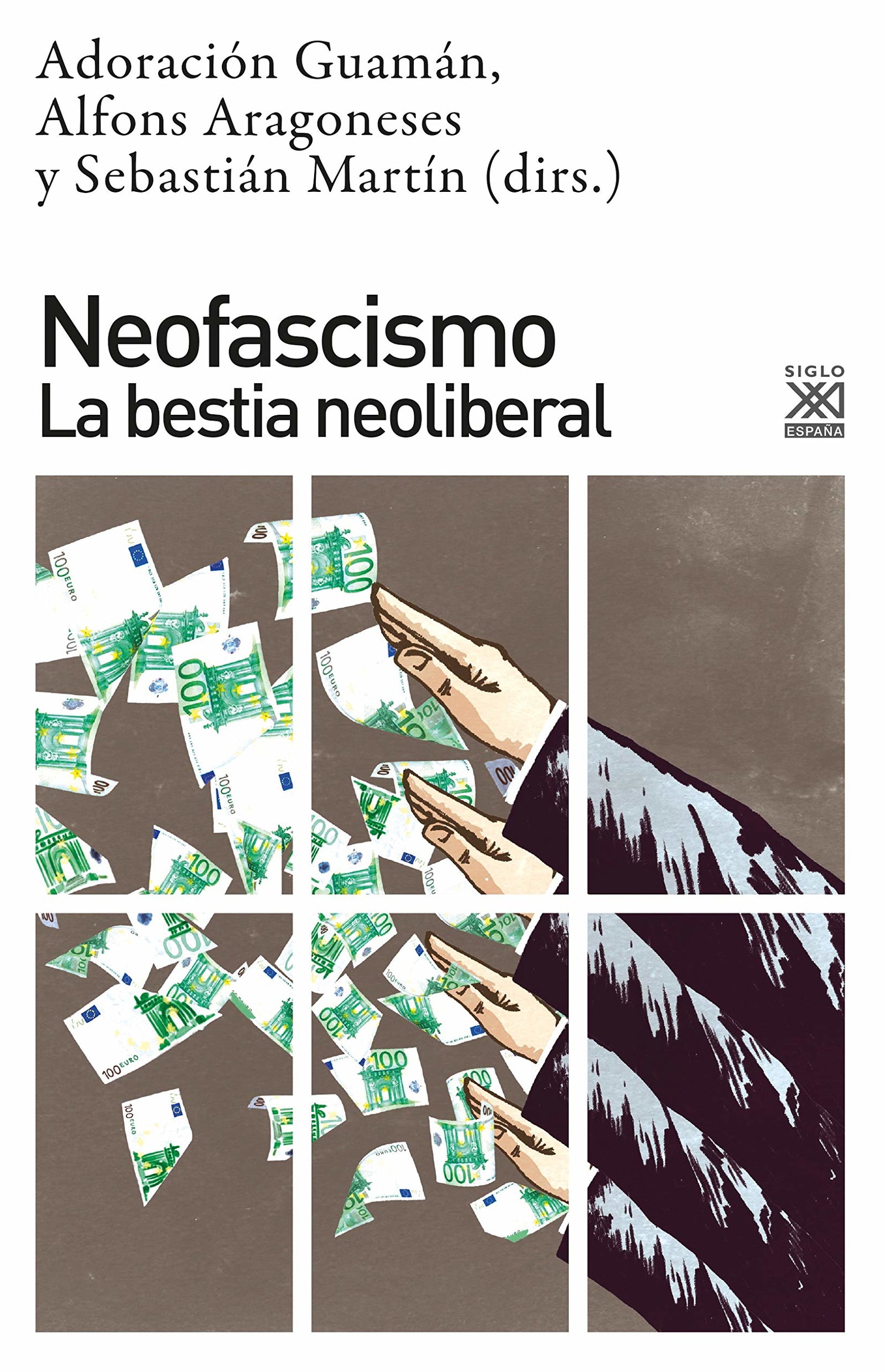neofascismo. La Bestia neoliberal: 1274 (Ciencias Sociales)
