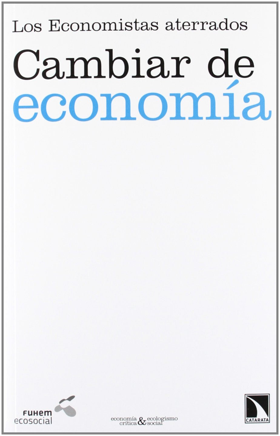 Cambiar de economía: Los Economistas aterrados (Economía crítica y Ecologismo social)