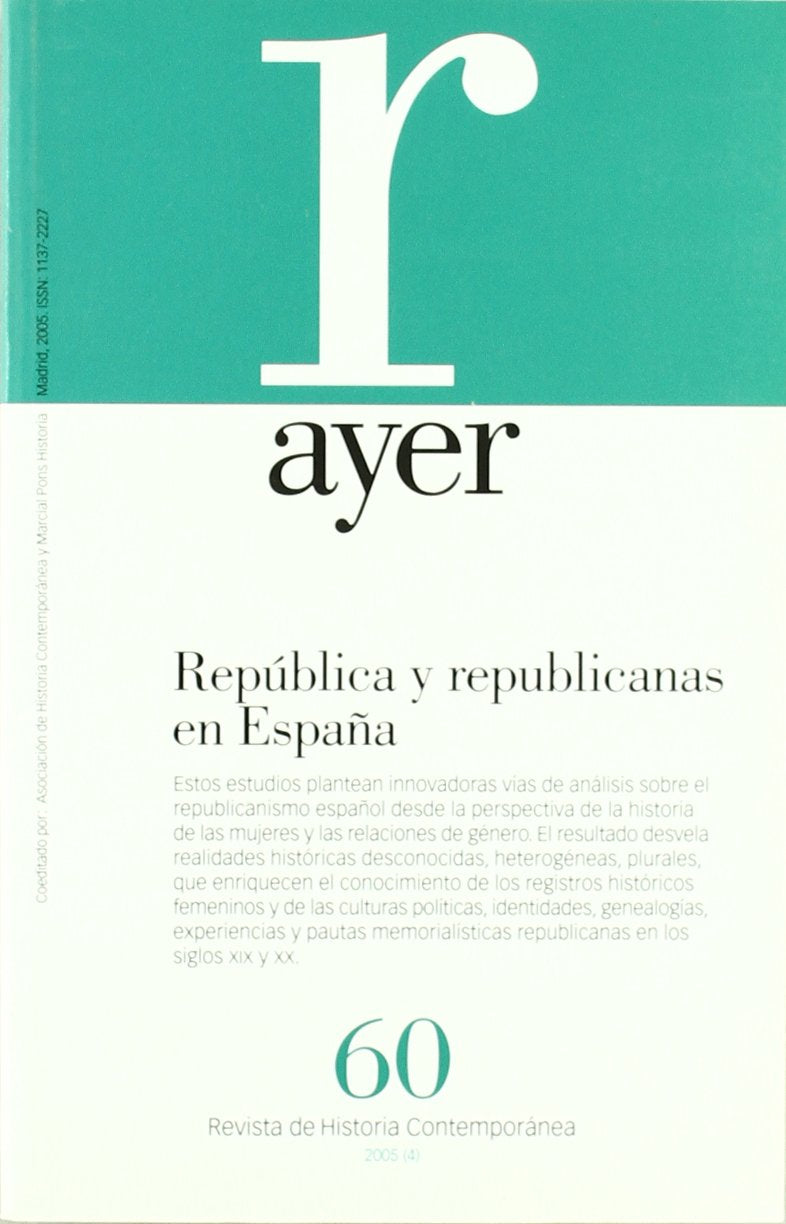 REPÚBLICA Y REPUBLICANAS EN ESPAÑA: Ayer 60 (Revista Ayer)
