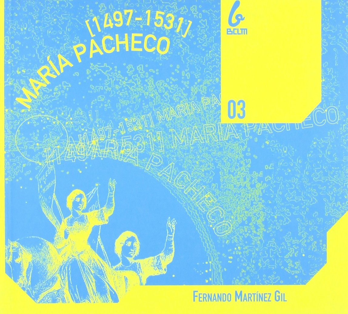 MARIA PACHECO 1497-1531 (BIOGRAFIAS DE CASTILLA-LA MANCHA)