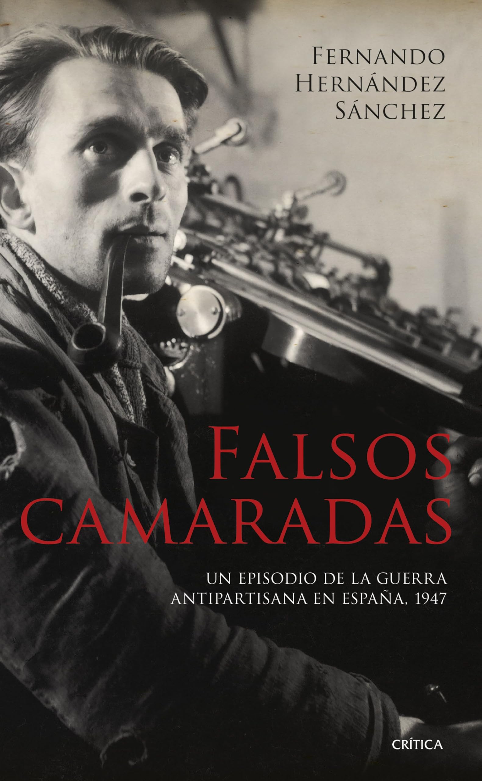 Falsos camaradas: Un episodio de la guerra antipartisana en España, 1947 (El Tiempo Vivido)