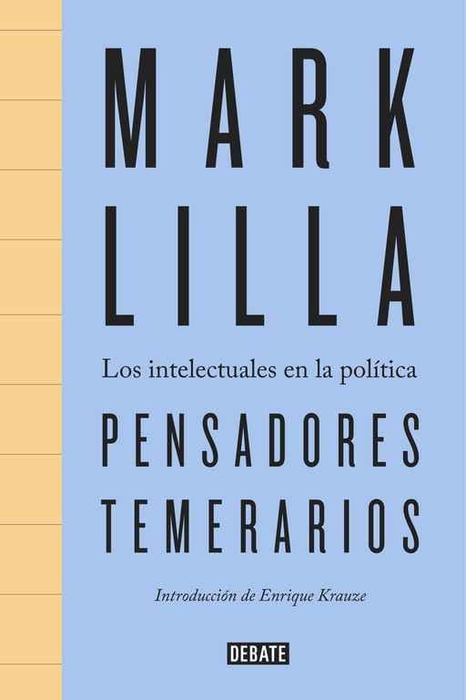 Pensadores temerarios: Los intelectuales en la política (Ensayo y Pensamiento)