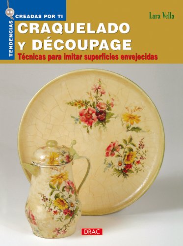 Tendencias creadas por ti. CRAQUELADO Y DÉCOUPAGE (SIN COLECCION)