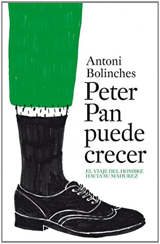 Peter Pan puede crecer: El viaje del hombre hacia su madurez (Divulgación)