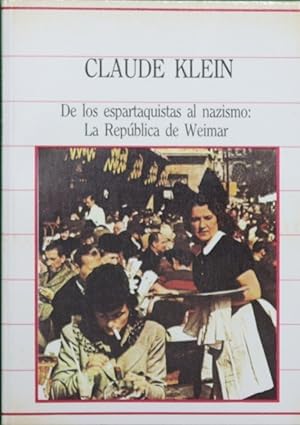 De Los Espartaquistas Al Nazismo : La Republica De Weimar.