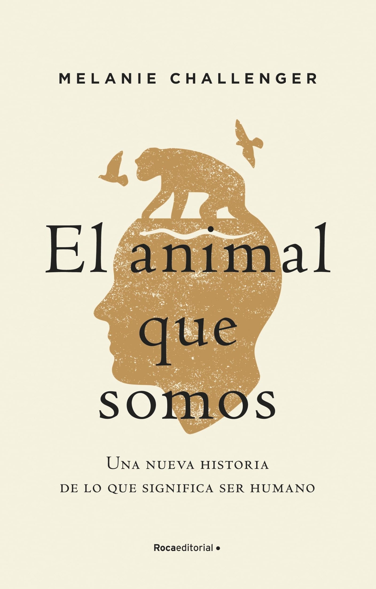 El animal que somos: Una nueva historia de lo que significa ser humano (No ficción)