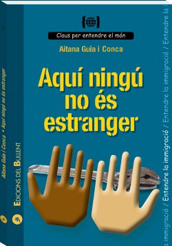 Aquí ningú no és estranger: Per a entendre la immigració: 2 (Claus per a entendre el món)
