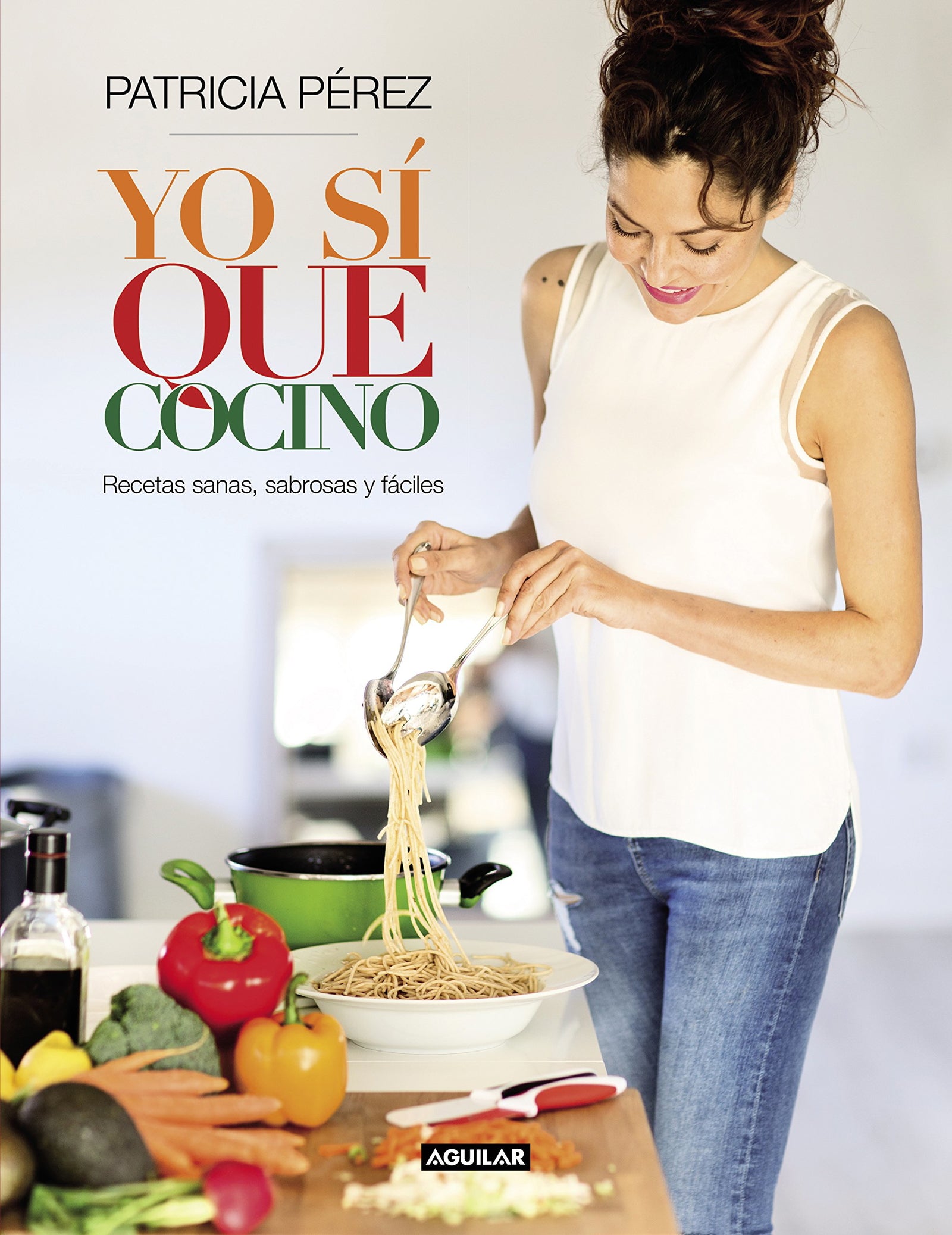 Yo sí que cocino: Recetas sencillas, menú sanos y sabrosos para una vida feliz