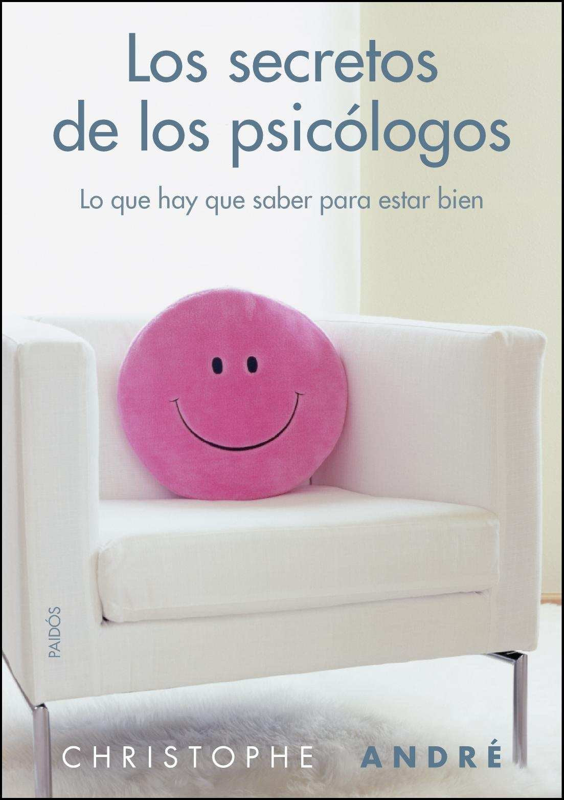 Los secretos de los psicólogos: Lo que hay que saber para estar bien (Divulgación)