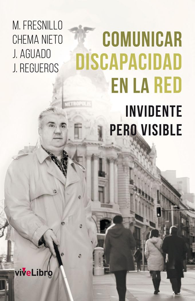 Comunicar discapacidad en la red: Invidente pero visible (Colección viveLibro)