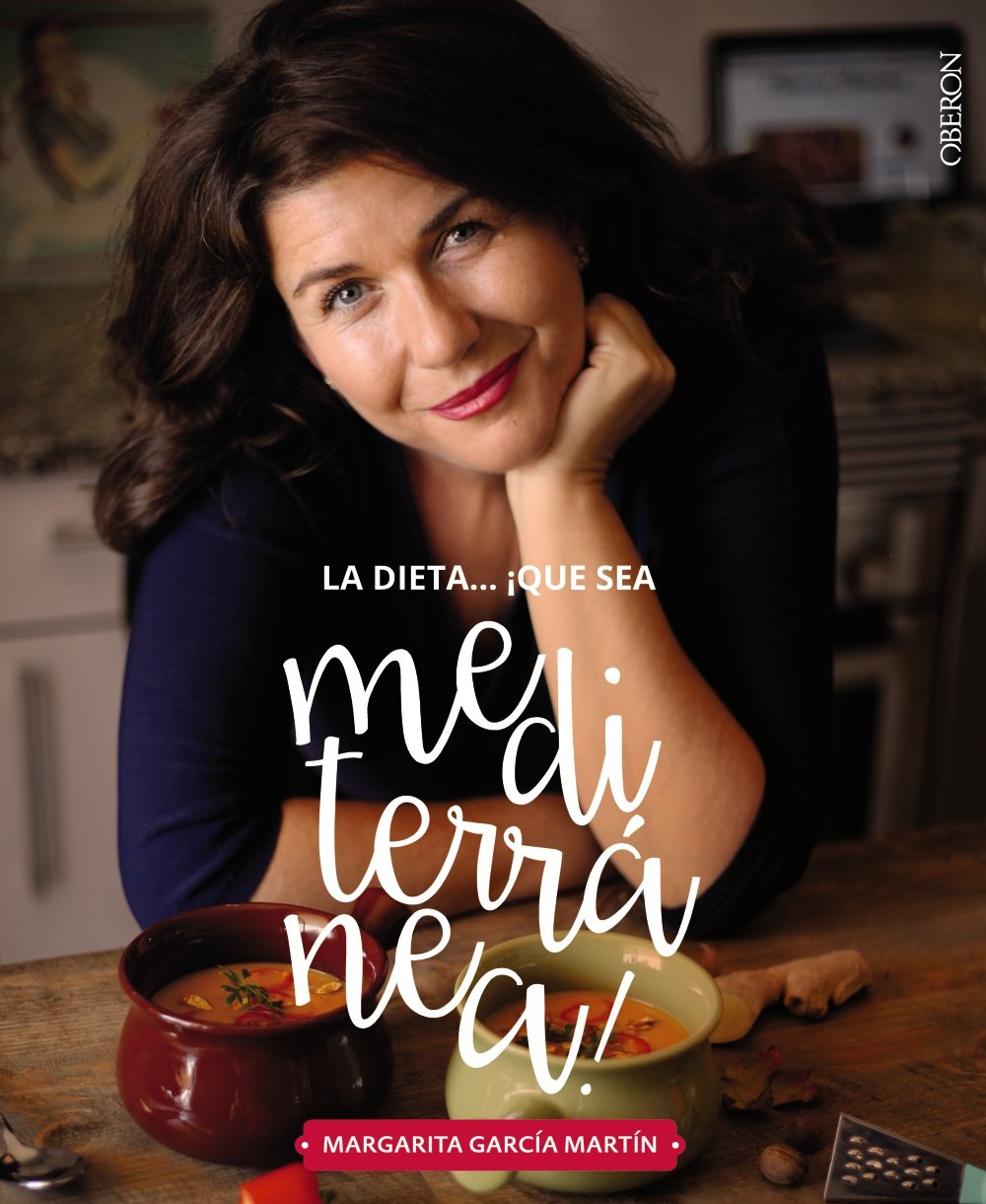 La dieta ¡Qué sea Mediterránea! La tierra que conquistará tu cocina (Libros singulares)