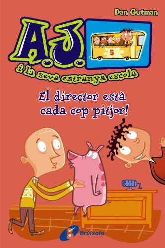 El director està cada cop pitjor! (Catalá - A PARTIR DE 6 ANYS - PERSONATGES I SÈRIES - A.J. i la seva estranya escola)