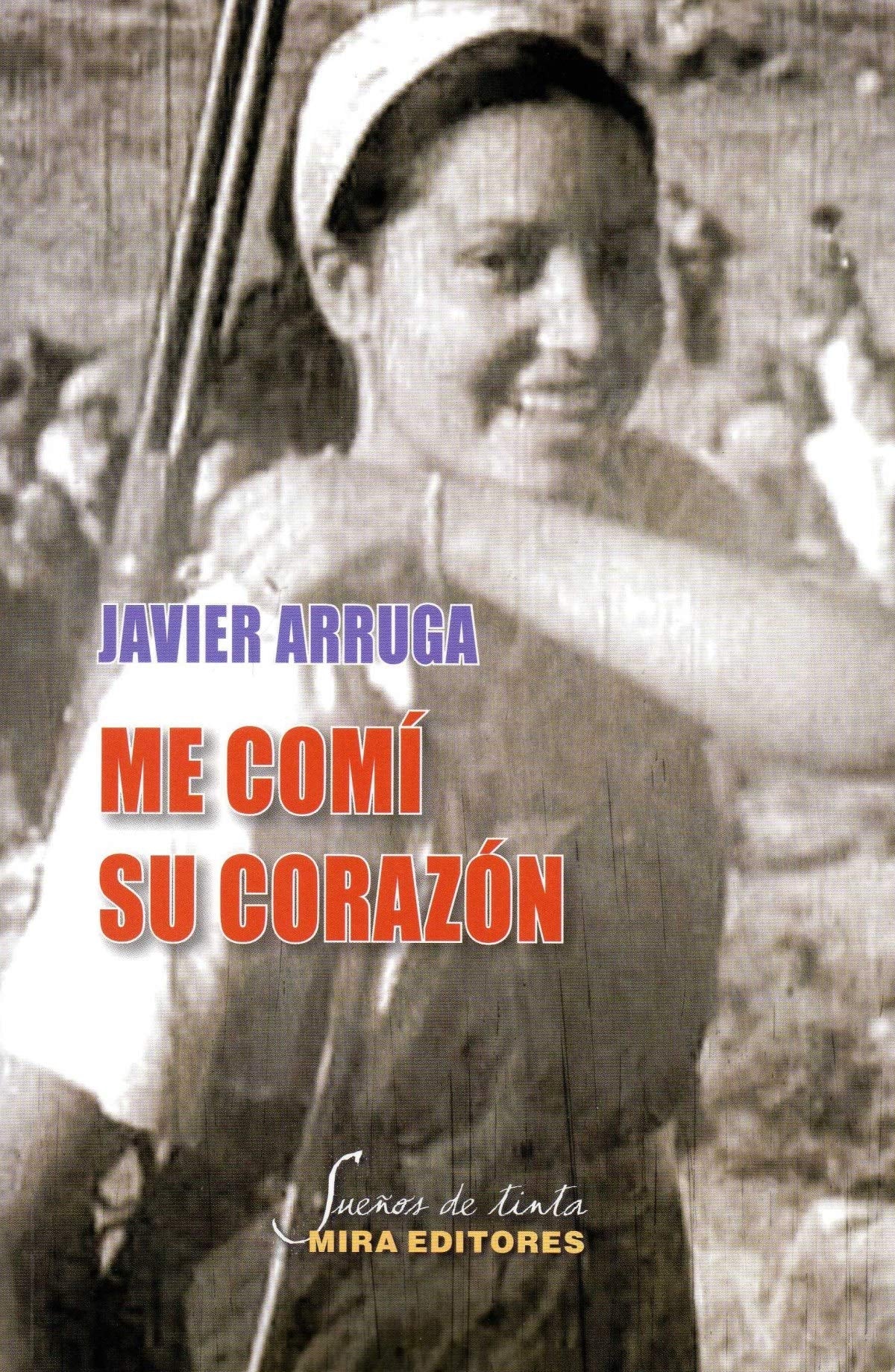 Me comí su corazón: (Crónica sentimental del maquis) (Sueños de tinta)