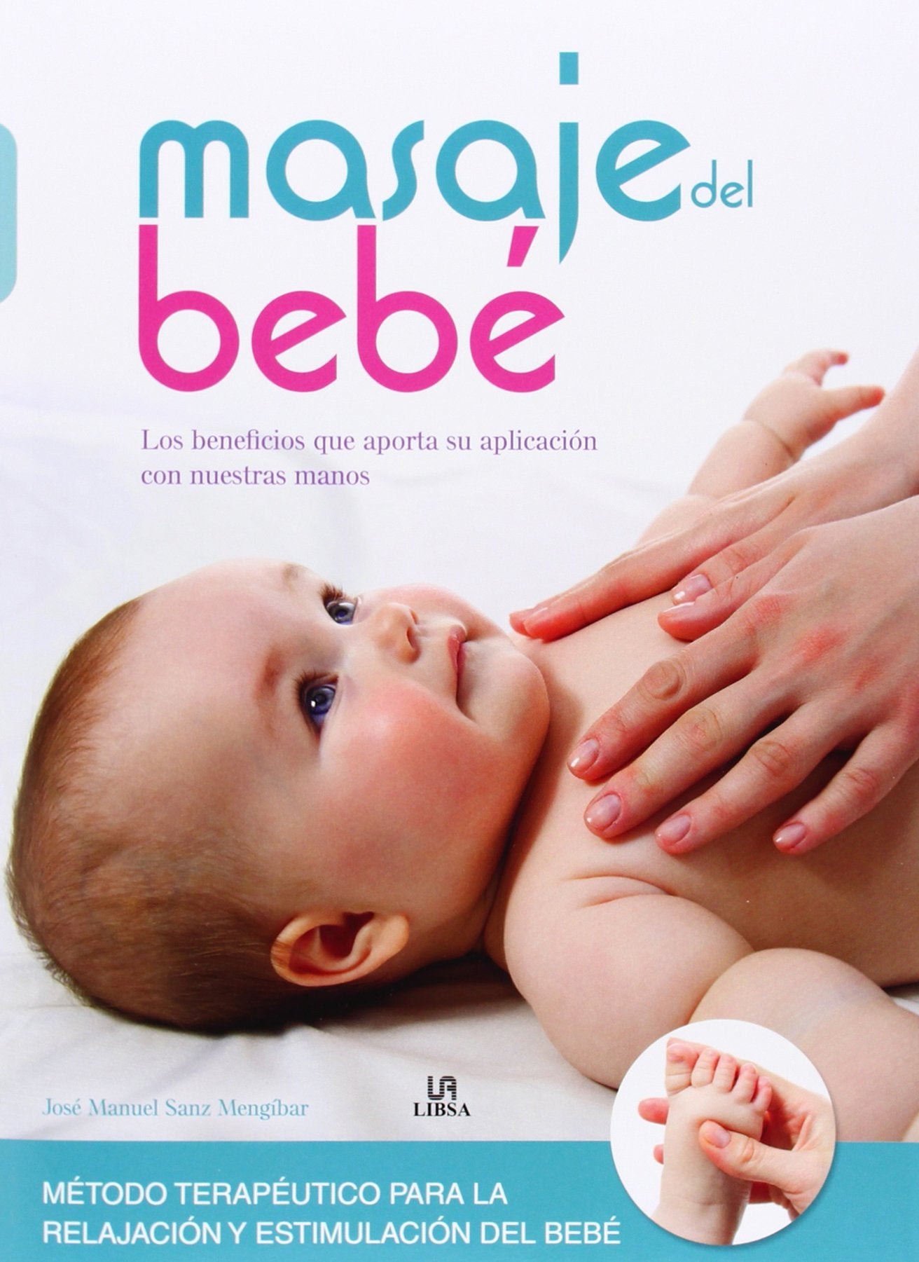 Masaje del Bebé: Los Beneficios que Aporta su Aplicación con Nuestras Manos (Maternidad)