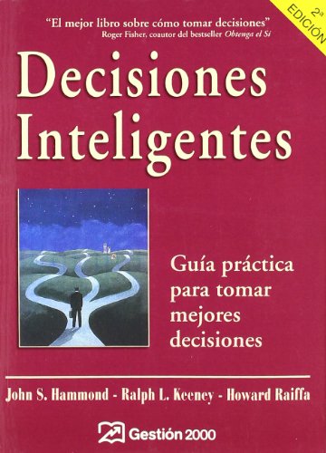 Decisiones inteligentes: Guía práctica para tomar mejores decisiones (HABILIDADES DIRECTIVAS)