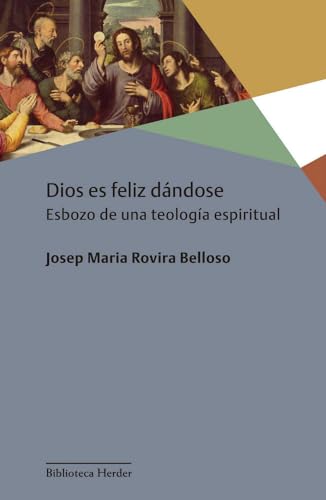 Dios es feliz dándose: Esbozo de una teología espiritual (BIBLIOTECA HERDER)