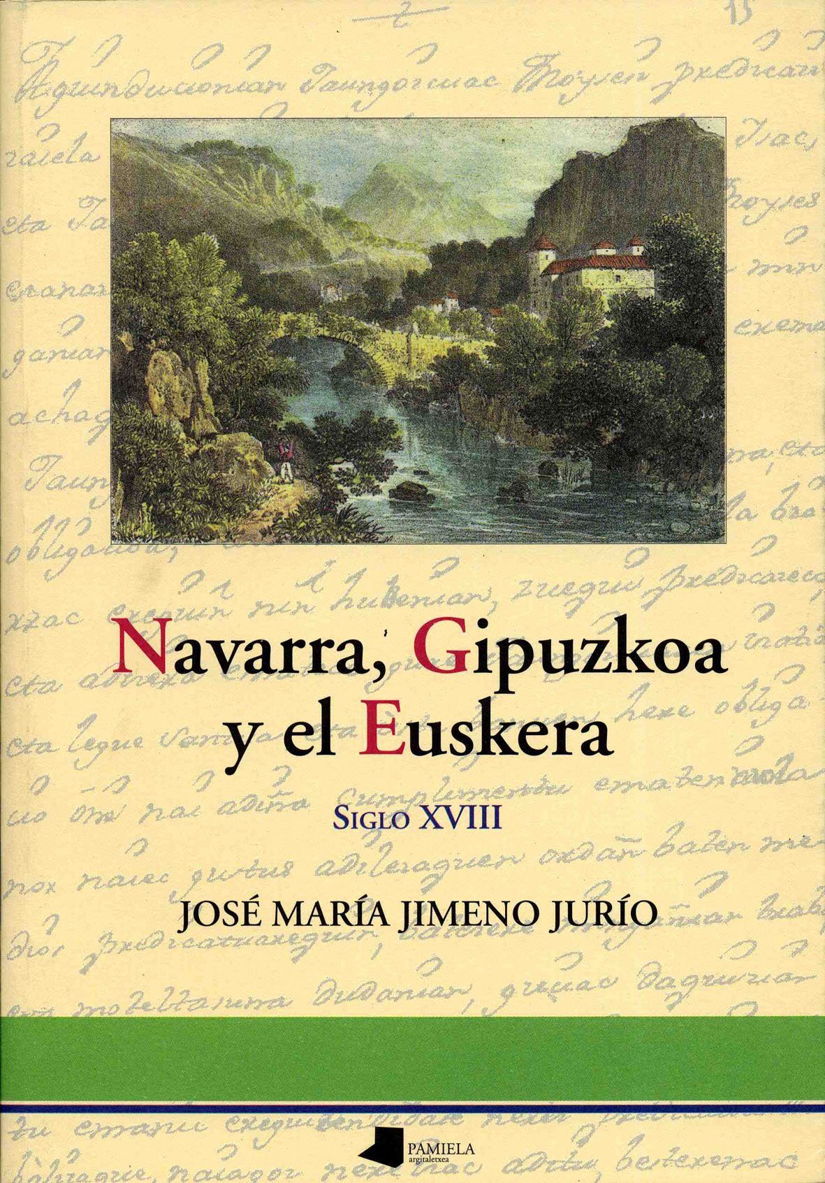 Navarra, Gipuzkoa y el euskera: Siglo XVIII (Ensayo y Testimonio)