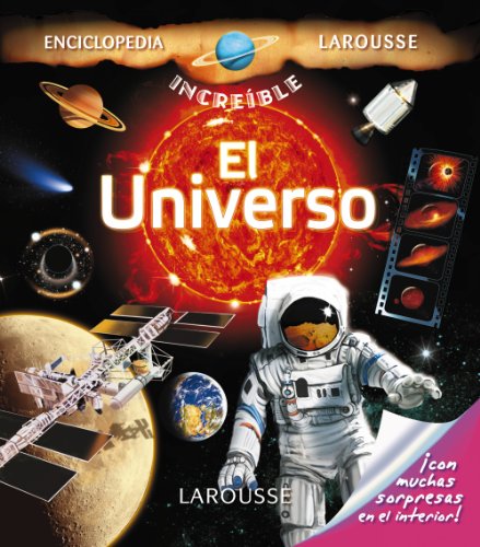 El Universo (Larousse - Infantil / Juvenil - Castellano - A Partir De 8 Años - Enciclopedia Increíble 8 Años)
