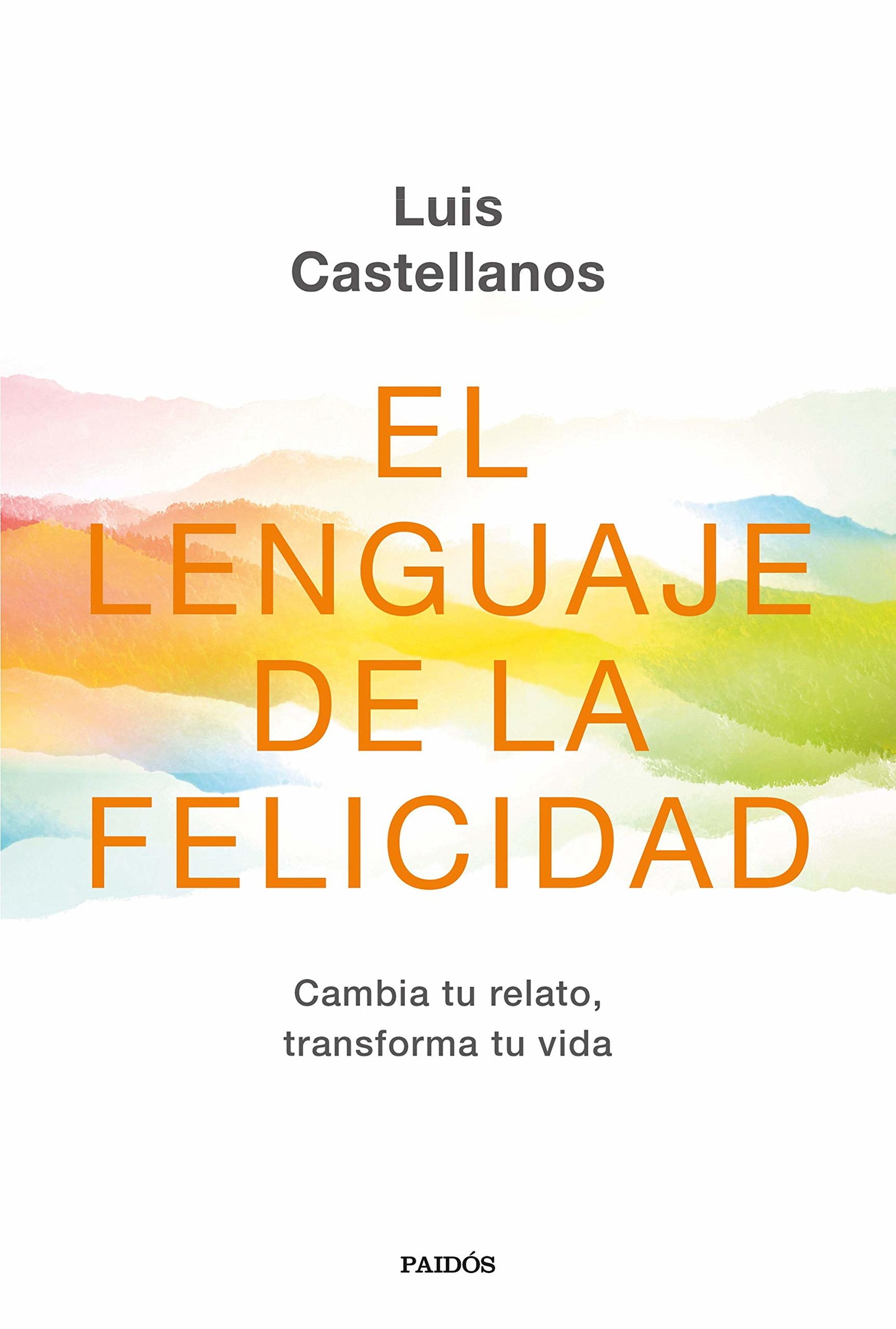 El lenguaje de la felicidad: Cambia tu relato, transforma tu vida (Contextos)