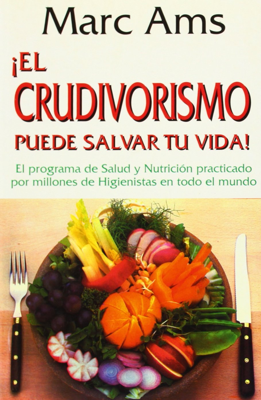 El Crudivorismo Puede Salvar Tu Vida