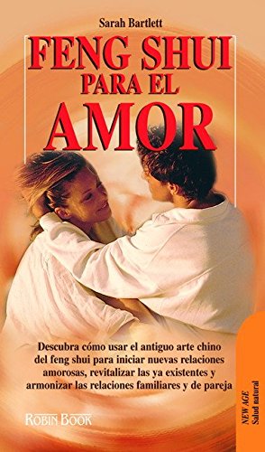 Feng shui para el amor: Encuentre la armonía y el equilibrio en su vida amorosa y sexual