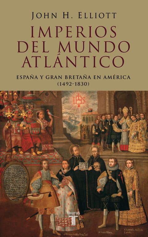 Imperios del mundo atlántico: España y Gran Bretaña en América (1492-1830) (Pensamiento)