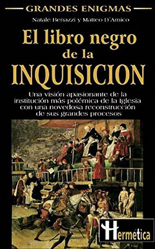Libro negro de la inquisición, el: Una visión apasionante y rigurosa de los secretos de la institución más polémica de la historia de la iglesia (Grandes Enigmas)