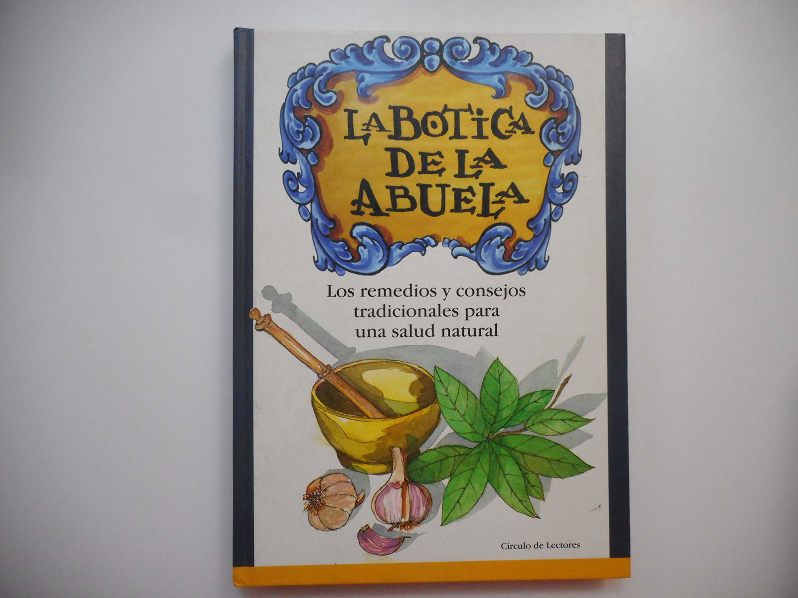 La botica de la abuela: los remedios y consejos tradicionales para una salud natural