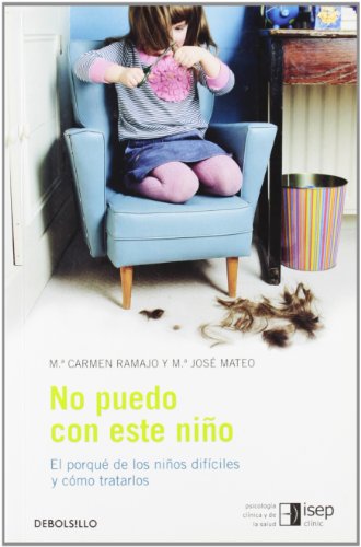 No puedo con este niño: El porqué de los niños difíciles y cómo tratarlos (AUTOAYUDA)