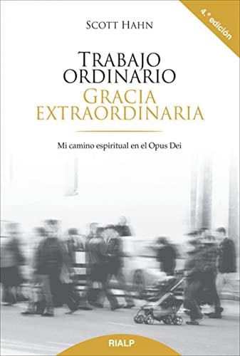 Trabajo ordinario, gracia extraordinaria (Libros sobre el Opus Dei)