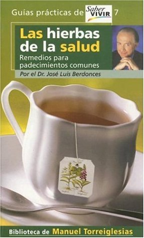 LAS HIERBAS DE LA SALUD. REMEDIOS PARA PADECIMIENTOS COMUNES